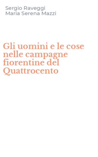 Gli uomini e le cose nelle campagne fiorentine del Quattrocento