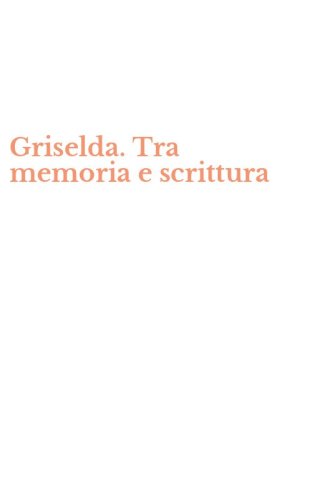 Griselda. Tra memoria e scrittura