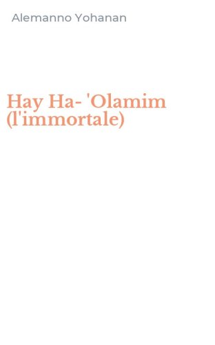Hay Ha-'Olamim (l'immortale)