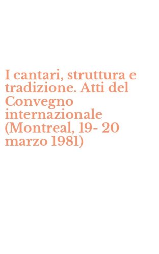 I cantari, struttura e tradizione. Atti del Convegno internazionale (Montreal, 19-20 marzo 1981)