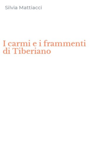I carmi e i frammenti di Tiberiano