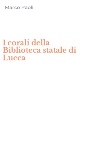 I corali della Biblioteca statale di Lucca