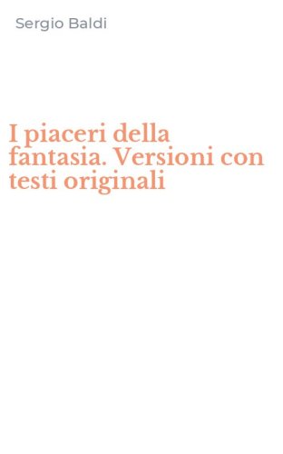 I piaceri della fantasia. Versioni con testi originali