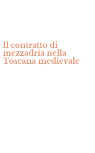 Il contratto di mezzadria nella Toscana medievale