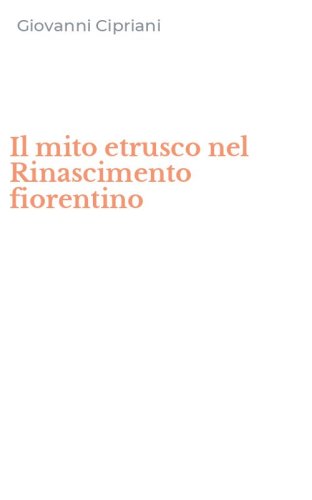 Il mito etrusco nel Rinascimento fiorentino