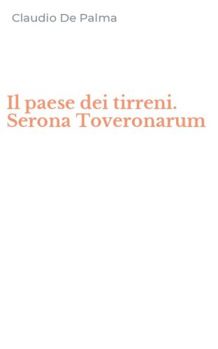 Il paese dei tirreni. Serona Toveronarum