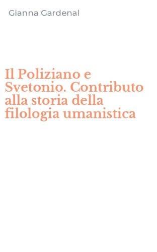 Il Poliziano e Svetonio. Contributo alla storia della filologia umanistica