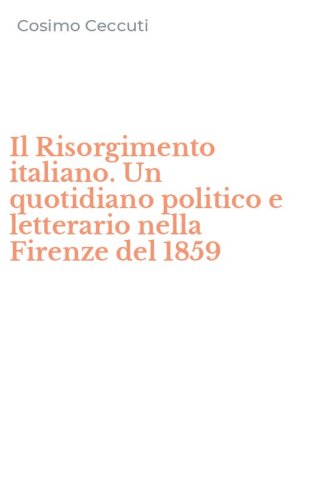 Il Risorgimento italiano. Un quotidiano politico e letterario nella Firenze del 1859