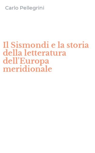 Il Sismondi e la storia della letteratura dell'Europa meridionale