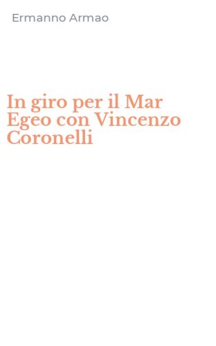 In giro per il Mar Egeo con Vincenzo Coronelli