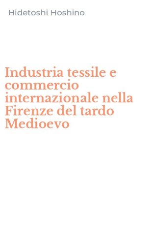 Industria tessile e commercio internazionale nella Firenze del tardo Medioevo