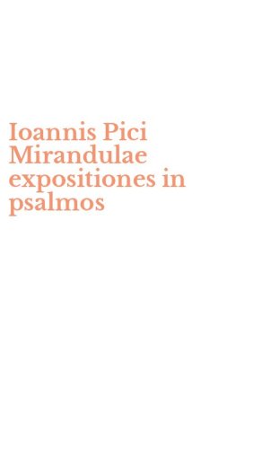 Ioannis Pici Mirandulae expositiones in psalmos
