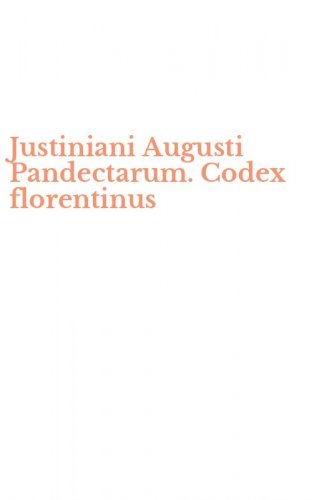 Justiniani Augusti Pandectarum. Codex florentinus