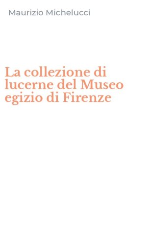 La collezione di lucerne del Museo egizio di Firenze