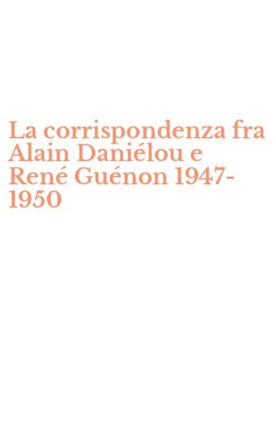 La corrispondenza fra Alain Dani&eacute;lou e Ren&eacute; Gu&eacute;non 1947-1950