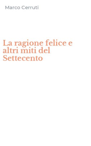 La ragione felice e altri miti del Settecento