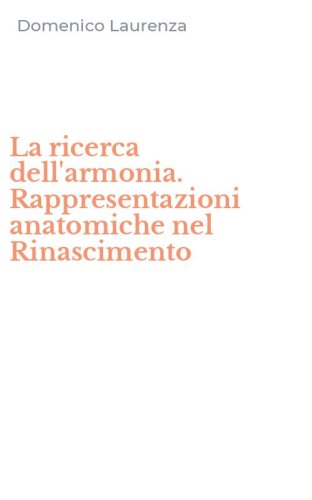 La ricerca dell'armonia. Rappresentazioni anatomiche nel Rinascimento
