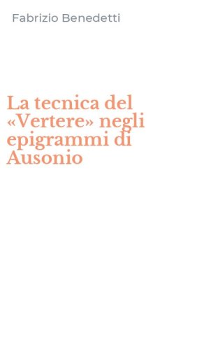La tecnica del &laquo;Vertere&raquo; negli epigrammi di Ausonio