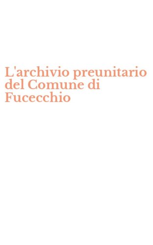 L'archivio preunitario del Comune di Fucecchio