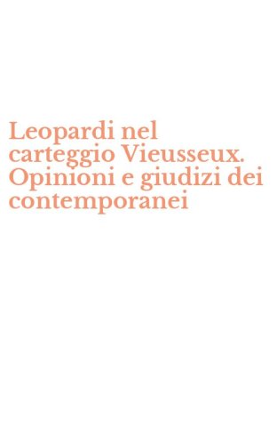 Leopardi nel carteggio Vieusseux. Opinioni e giudizi dei contemporanei