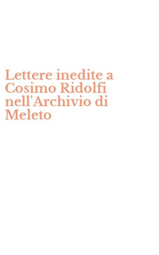 Lettere inedite a Cosimo Ridolfi nell'Archivio di Meleto