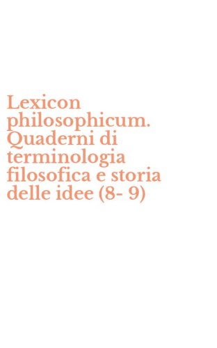 Lexicon philosophicum. Quaderni di terminologia filosofica e storia delle idee (8-9)