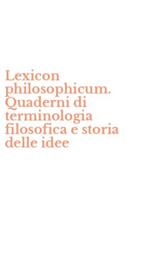 Lexicon philosophicum. Quaderni di terminologia filosofica e storia delle idee