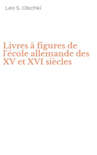 Livres &agrave; figures de l'&eacute;cole allemande des XV et XVI si&egrave;cles