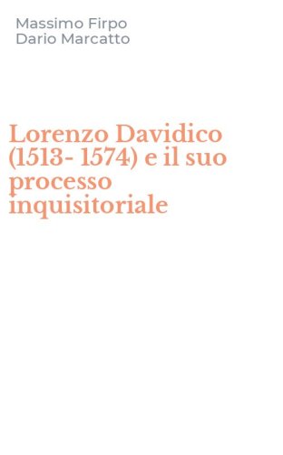 Lorenzo Davidico (1513-1574) e il suo processo inquisitoriale