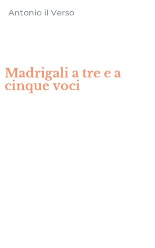 Madrigali a tre e a cinque voci
