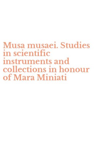 Musa musaei. Studies in scientific instruments and collections in honour of Mara Miniati