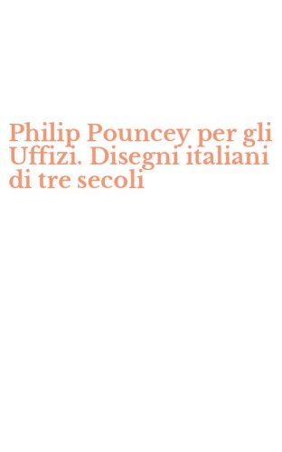 Philip Pouncey per gli Uffizi. Disegni italiani di tre secoli