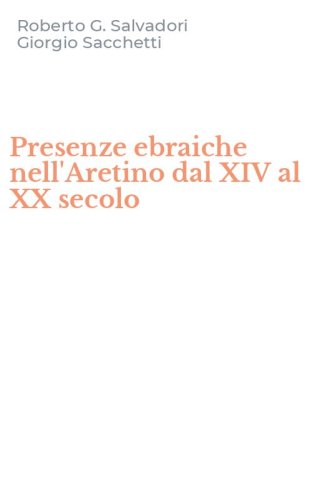 Presenze ebraiche nell'Aretino dal XIV al XX secolo