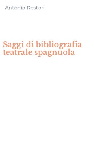 Saggi di bibliografia teatrale spagnuola