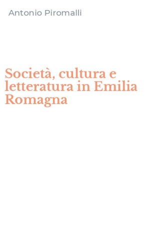 Societ&agrave;, cultura e letteratura in Emilia Romagna