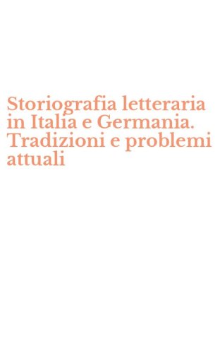 Storiografia letteraria in Italia e Germania. Tradizioni e problemi attuali