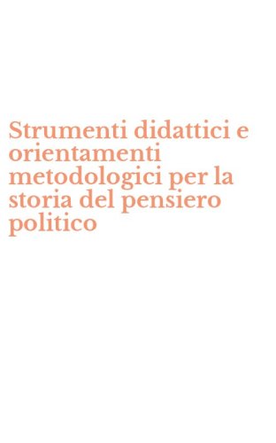Strumenti didattici e orientamenti metodologici per la storia del pensiero politico