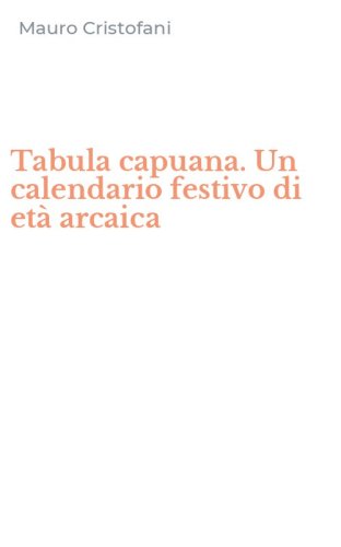 Tabula capuana. Un calendario festivo di et&agrave; arcaica