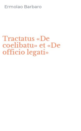 Tractatus &laquo;De coelibatu&raquo; et &laquo;De officio legati&raquo;