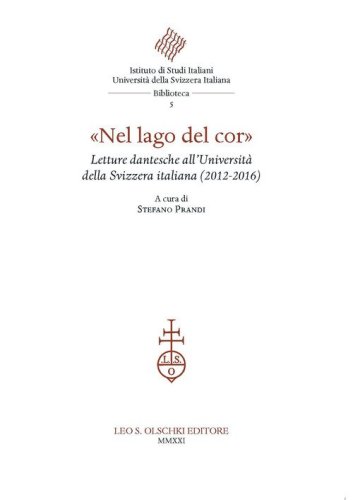 &laquo;Nel lago del cor&raquo;. Letture di Dante all'Universit&agrave; della Svizzera italiana (2012-2016).