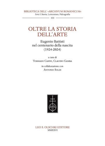 Oltre la storia dell'arte. Eugenio Battisti nel centenario della nascita (1924-2024).