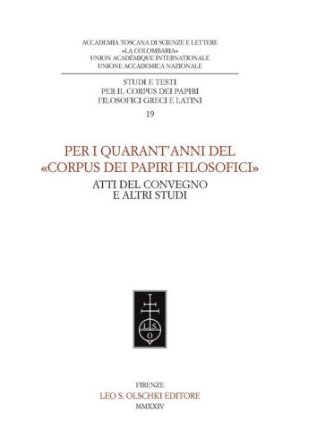 Per i quarant'anni del &laquo;Corpus dei papiri filosofici&raquo;. Atti del convegno e altri studi
