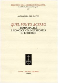 Quel punto acerbo. Temporalit&agrave; e conoscenza metaforica in Leopardi
