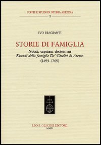 Storie di famiglia. Nobili, capitani, dottori nei &laquo;Ricordi della famiglia De' Giudici di Arezzo&raquo; (1943-1769)