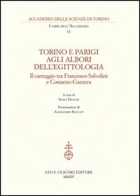 Torino e Parigi agli albori dell'egittologia. Il carteggio tra Francesco Salvolini e Costanzo Gazzera