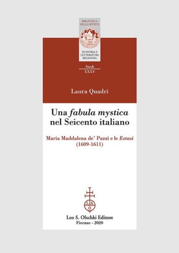 Una &laquo;fabula mystica&raquo; nel Seicento italiano. Maria Maddalena de' Pazzi e le &laquo;Estasi&raquo; (1609-1611)