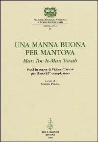 Una manna buona per Mantova. Man tov le-Man Tovah. Studi in onore di Vittore Colorni per il suo 92&deg; compleanno