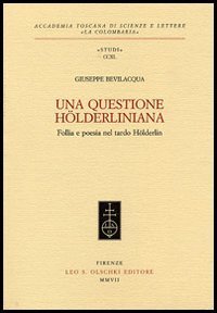 Una questione h&ouml;lderliniana. Follia e poesia nel tardo H&ouml;lderlin