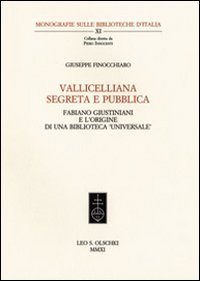Vallicelliana segreta e pubblica. Fabiano Giustiniani e l'origine di una biblioteca &laquo;universale&raquo;