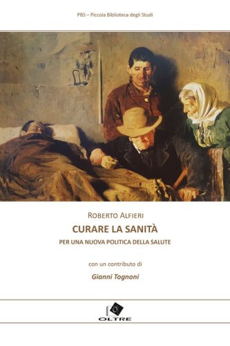 Curare la sanit&agrave;. Per una nuova politica della salute